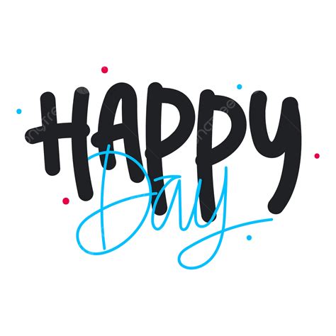 Happy Day Text Handwriting Vector, Happy, Day, Happy Day PNG and Vector with Transparent ...