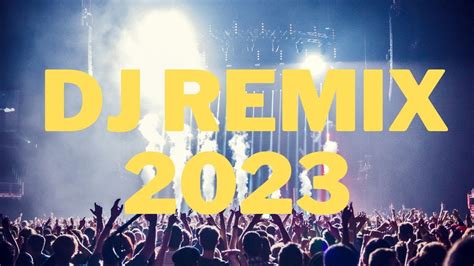 DJ REMIX SONGS 2023 - Remixes & Mashups of Popular Songs 2023 | DJ ...