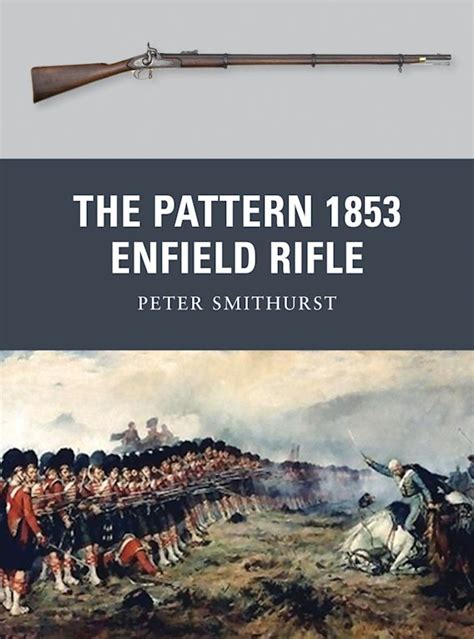 The Pattern 1853 Enfield Rifle: : Weapon Peter Smithurst Osprey Publishing