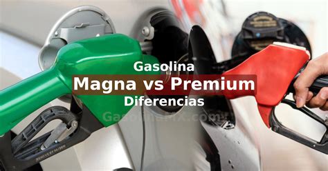 DIFERENCIAS ENTRE LA GASOLINA MAGNA Y LA PREMIUM