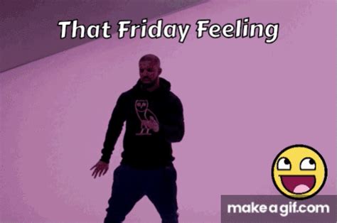 That Friday Feeling on Make a GIF