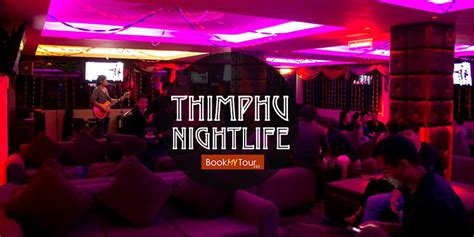 Nightlife in Thimphu: Clubs, Music & Bars | Travel Blog | BookMyTour