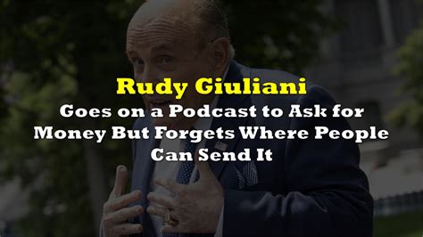 Rudy Giuliani Goes on a Podcast to Raise Funds for Legal Fees But ...