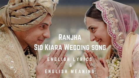 Ranjha | Sid Kiara Wedding Song (Eng Lyrics + Eng Meaning) - YouTube