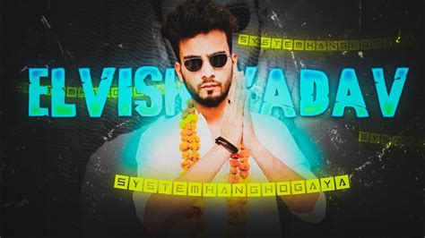 ELVISH YADAV || Elvish Yadav System Edit 🔥|| Attitude Of Elvish Yadav ...