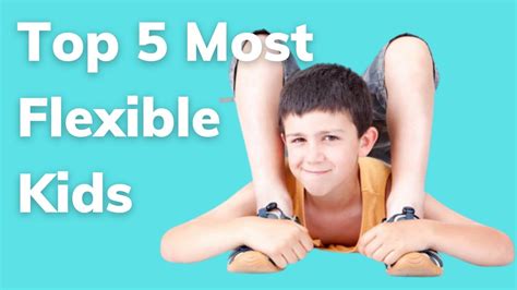 10 Most Flexible Kids In The World – Otosection