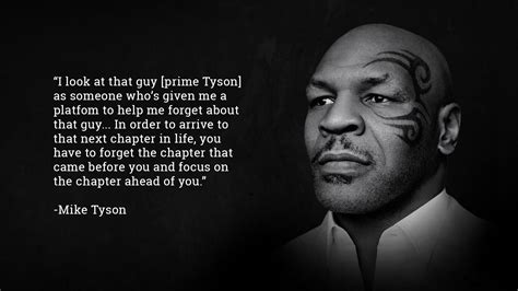 I look at that guy [prime Tyson] as someone whos given me a platform to help me forget a… | Mike ...