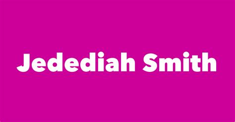 Jedediah Smith - Spouse, Children, Birthday & More