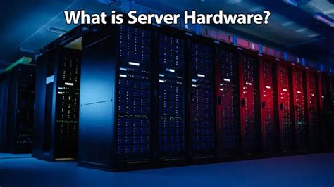 What is Server Hardware? + Types of Server Hardware