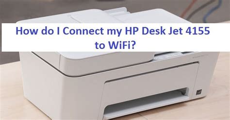 How do I Connect my HP DeskJet 4155 to WiFi? | Wifi, Connection ...