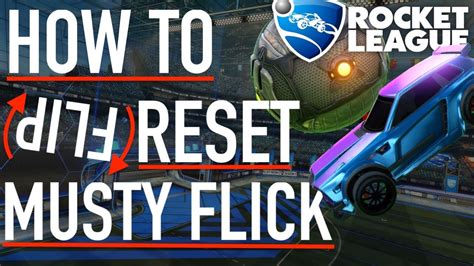 How to Flip Reset Musty Flick Consistently (Tutorial) | Rocket League - YouTube