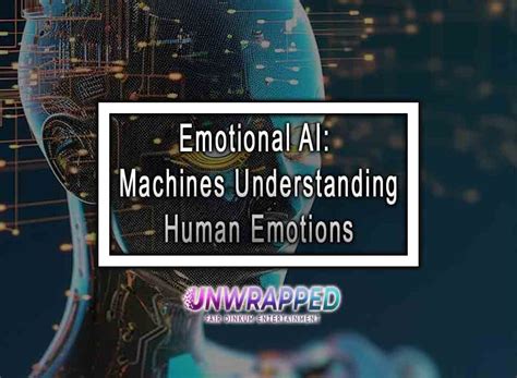 Emotional AI: Machines Understanding Human Emotions