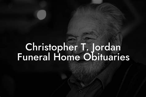 Christopher T. Jordan Funeral Home Obituaries - Eulogy Assistant