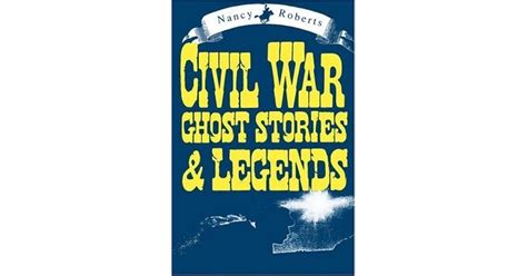 Civil War Ghost Stories and Legends by Nancy Roberts