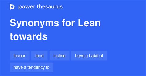 Lean Towards synonyms - 257 Words and Phrases for Lean Towards