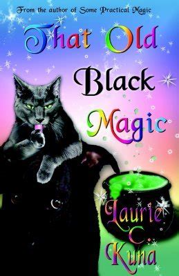 That Old Black Magic by Laurie Carroll-Kuna | Goodreads