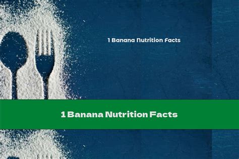 1 Banana Nutrition Facts - This Nutrition