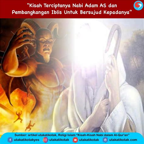 Kisah Terciptanya Nabi Adam as Dan Pembangkangan Iblis Untuk Bersujud Kepadanya - UtakAtikOtak.com