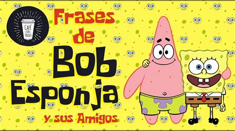 Introducir 60+ imagen frases de amistad bob esponja - Abzlocal.mx