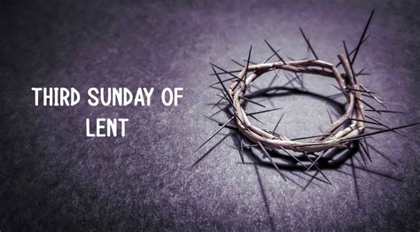 Third Sunday of Lent – Catholic | San Jose Filipino Ministry