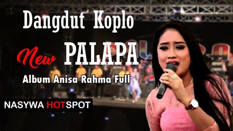 Dangdut Koplo New Palapa Terpopuler 2020 - Album Anisa Rahma Bersama New Palapa Full - YouTube