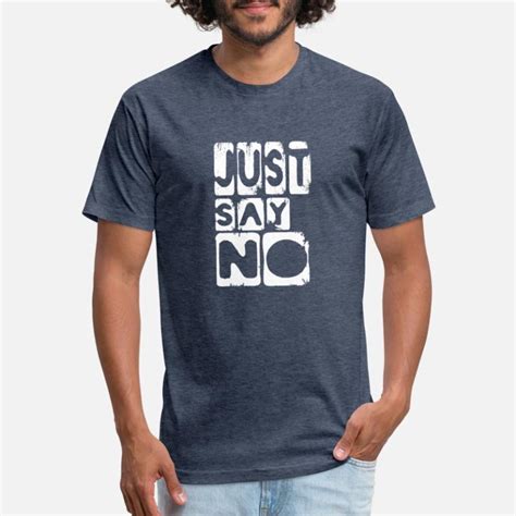 Just Say No T-Shirts | Unique Designs | Spreadshirt