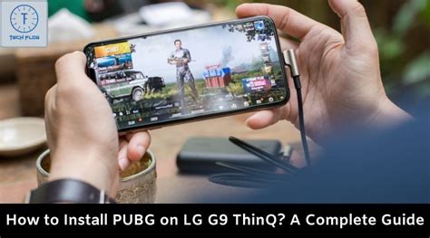 How to Install PUBG on LG G9 ThinQ? A Complete Guide - TechFlog