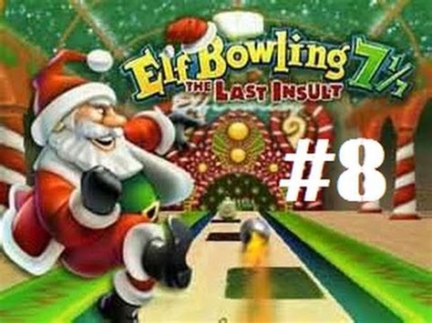 Elf Bowling 7 1/7 - The Last Insult (PC) - Part #8 (Final) - YouTube