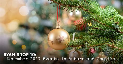 Ryan’s Top 10: December 2017 Events in Auburn and Opelika - Ryan Roberts Realtor