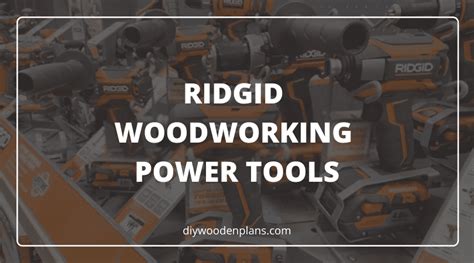 Ridgid Woodworking Power Tools | Review | Pros & Cons | Are They Worth It?