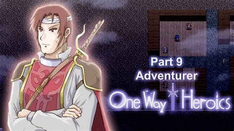 One Way Heroics - Part 9 - Adventurer - YouTube