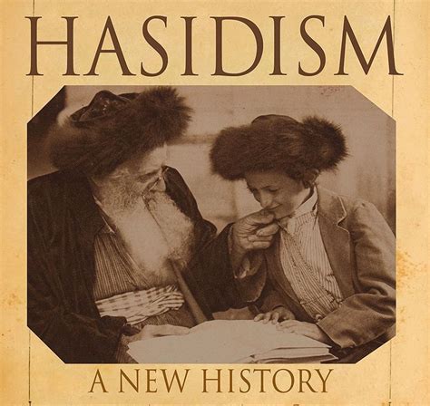 The history of Hasidism: A New History by those who wrote it – The Forward