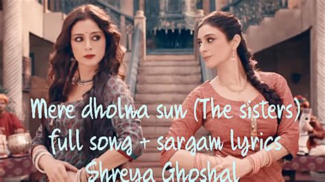 Mere dholna sun (The sisters) Lyrics|Full song + sargam lyrics | Shreya Ghoshal - YouTube