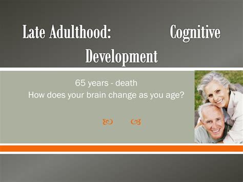 PPT - Late Adulthood: Cognitive Development PowerPoint Presentation, free download - ID:2130605