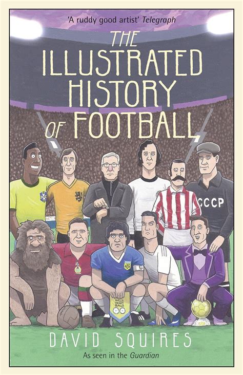 The Illustrated History of Football by David Squires - Penguin Books ...