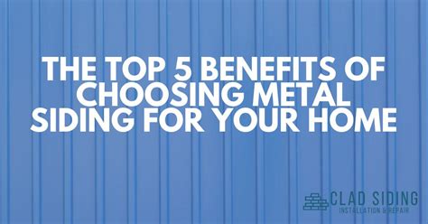 The Top 5 Benefits of Choosing Metal Siding for Your Home