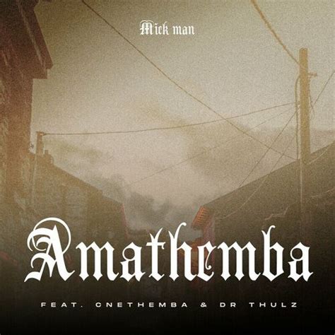 Mick Man - AmaThemba: lyrics and songs | Deezer