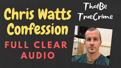 Chris Watts Confession Full Clear Audio - YouTube