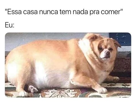 "Essa casa nunca tem nada pra comer" Eu: - Memes