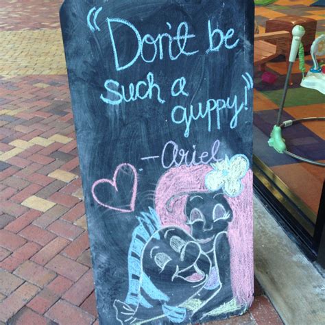 Don't be such a guppy! - Ariel | Chalkboard quote art, Art quotes, Chalk