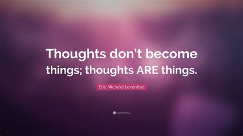 Top 10 Eric Micha'el Leventhal Quotes (2025 Update) - QuoteFancy