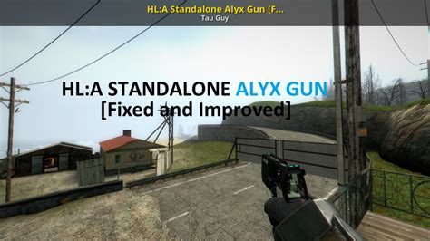 HL:A Standalone Alyx Gun [Fixed and Improved] [Half-Life 2: MMod] [Mods]