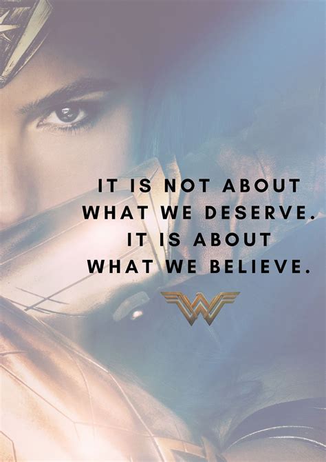 It is not about what we deserve. It is about what we believe. Wonder Woman quotes 2017 # ...