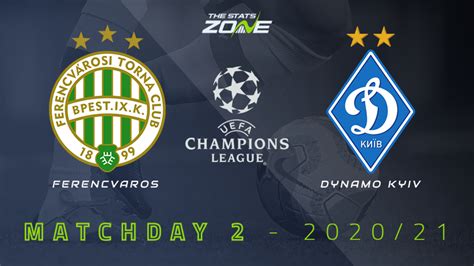 2020-21 UEFA Champions League – Ferencvaros vs Dynamo Kyiv Preview ...