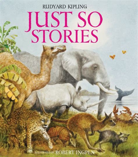 Just So Stories: A Robert Ingpen Illustrated Classic by Rudyard Kipling, Robert Ingpen ...