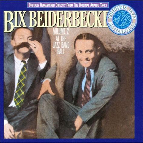 Bix Beiderbecke - Bix Beiderbecke, Vol. 2: At the Jazz Band Ball | Bix ...