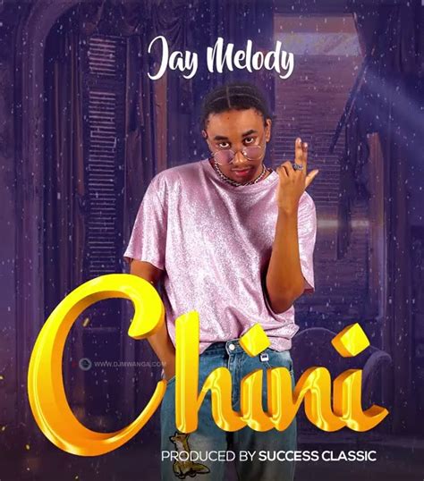 AUDIO Jay Melody Chini Mp3 Download - Nyimbo Kali