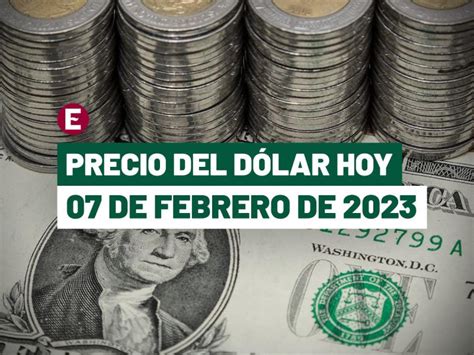 Precio del dólar hoy 07 de febrero de 2023 en bancos de México