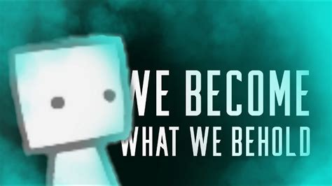 WE BECOME WHAT WE BEHOLD... - YouTube