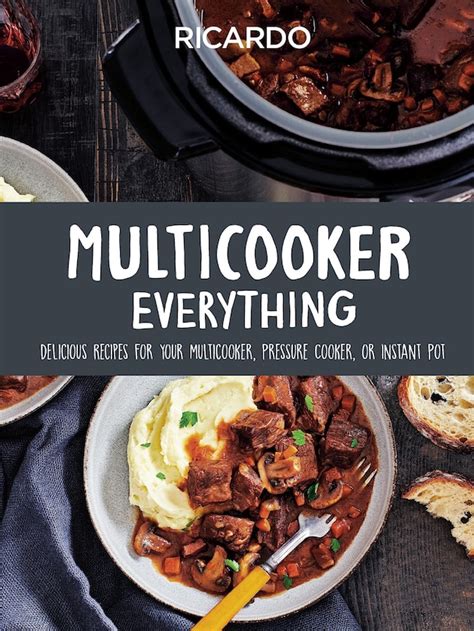 Multicooker Everything: Delicious Recipes for Your Multicooker, Pressure Cooker or Instant Pot